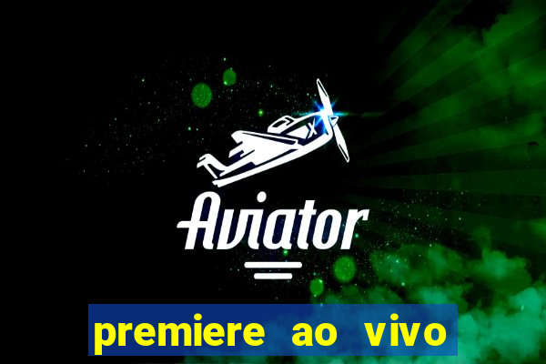 premiere ao vivo em hd